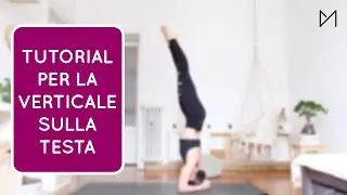 YOGA TUTORIAL: VERTICALE SULLA TESTA | #yogawithmarti