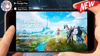TOWER OF FANTASY (EN/TEST) 2022 New-Online RPG Mobile Closed-Beta Gameplay