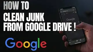 How to Clean Junk from Google Drive and Free Up Space