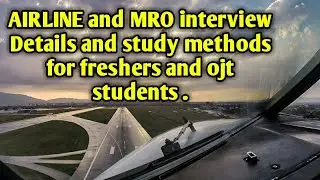 Different interviews in Aircraft Maintenance and how to start its preparation ?