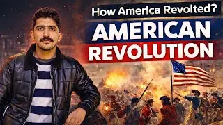 American Revolution Explained | The Great American Revolution | Faizan Explains 