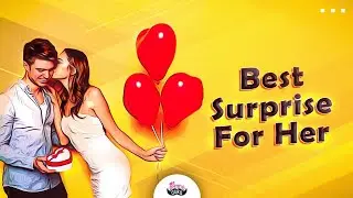 How To Plan Your Girlfriend&rsquo;s Birthday | Best Birthday Surprise For Your Girlfriend