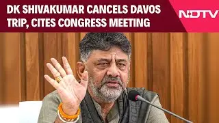 DK Shivakumar News | DK Shivakumar Cancels Davos Trip, Cites Congress Meeting On Assam Polls