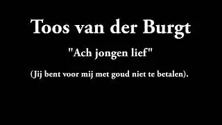 Toos van der Burgt - Ach jongen lief