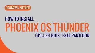 Phoenix OS Thunder Installation Guide | GPT-UEFI Bios | EXT4 Partition | Dual Boot