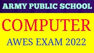 ARMY PUBLIC SCHOOL || COMPUTER || AWES EXAM 2022 || AWES COMPUTER