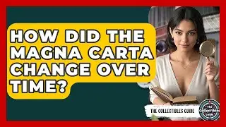 How Did The Magna Carta Change Over Time? - The Collectibles Guide