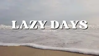 Lazy Days | Finding Adventure in the Everyday