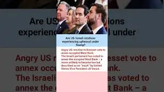 Angry US reaction to Knesset vote to annex occupied West Bank.The Israeli parliament has