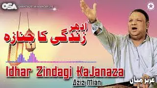 Idhar Zindagi Ka Janaza | Aziz Mian | complete official HD video | OSA Worldwide