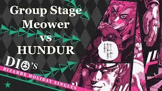 Meower vs HUNDUR | Dio's Bizarre Holiday Singles Group Stage