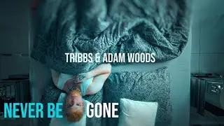 Tribbs &ndash; Never Be Gone feat. Adam Woods