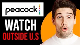 How to Watch Peacock TV Outside the US (Step By Step)