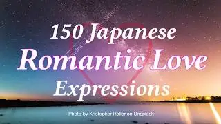 150 Japanese 🇯🇵  Romantic Love Expressions 💕