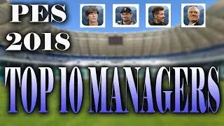 Top 10 Best Managers of PES 2018 - PES 2018 Mobile