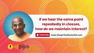 If we hear the same point repeatedly in classes, how do we maintain interest?