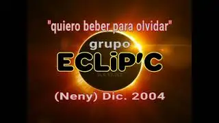 Eclip'c (Neny) - Quiero beber para olvidar - (Dic. 2004) -  SLA.53.JLZ.