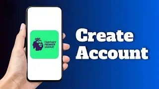 How to Create an Account on Fantasy Premier League