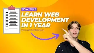 How I plan to learn web development in under 1 year (from scratch)