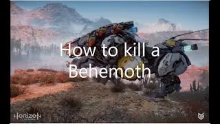 How to kill a Behemoth ,Horizon zero dawn