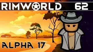 [#62] I Maybe Failed to Consider our Tactical Situation  ▶ RimWorld Alpha 17 Gameplay, Randy Random