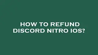 How to refund discord nitro ios?