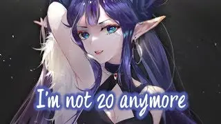 【Nightcore】&rarr; Not 20 Anymore || Lyrics
