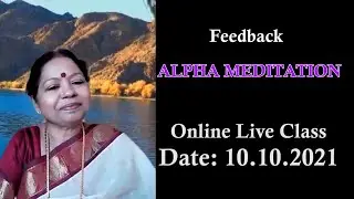 FEEDBACK - ALPHA MEDITATION Online Live Class 10.10.2021 by Srimatha