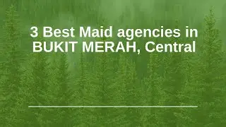 3 Best Maid agencies in BUKIT MERAH, Central | Domestic helper agencies