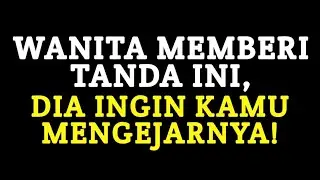 TANDA WANITA INGIN DIKEJAR DAN DIMILIKI OLEHMU (Jangan Salah Baca)