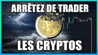 🔴⚠️  ARRÊTEZ IMMÉDIATEMENT DE TRADER LES CRYPTO MONNAIES !