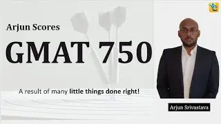 GMAT 750 - A result of little things done right | Arjun's GMAT Journey
