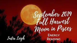 September Pisces Full Moon Readings-Aries Taurus Gemini Cancer Leo Virgo Libra Scor Sag Cap Aqu Pisc