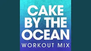 Cake by the Ocean (Extended Workout Mix)