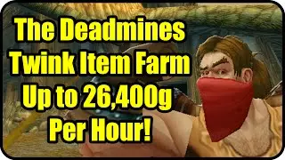WoW Gold Farming Patch 6.2.4: The Deadmines Gold Making - Twink Item Farming Guide - WoD Gold Guide
