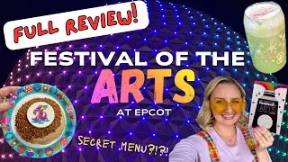 EPCOT FESTIVAL OF THE ARTS&mdash; FULL REVIEW! Food, exhibits, entertainment, and more!