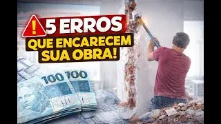 5 ERROS QUE ENCARECEM A OBRA