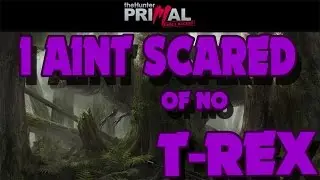 TheHunter: Primal - I Ain't Scared of no T-rex