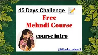 45 Days Challenge | Free Mehendi Course | Christmas Gift for you | Course Intro.