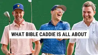 What Bible Caddie Is All About | William Kane, Webb Simpson, and Ben Crane