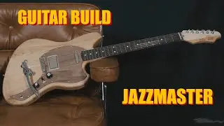 Guitar Build inspired by the Fender Jazzmaster