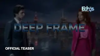 Deep Frame | Official Trailer | Echos TV