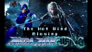 The Hot Wind Blowing - Metal Gear Rising: Revengence (MMX Remix)