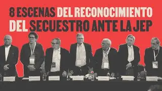 Audiencia de la JEP por el crimen de secuestro cometido por las FARC | La Silla Vacía