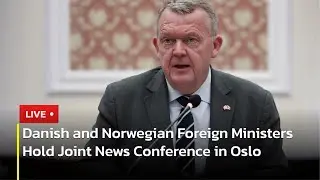 🔴 LIVE: Danish and Norwegian Foreign Ministers Hold Joint News Conference in Oslo | AC13