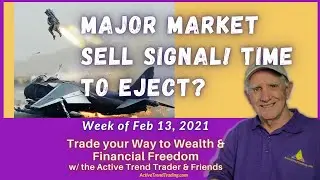 Major Sell Signal - What's Your Exit Plan? Trade Your Way to Wealth Week of Feb 13