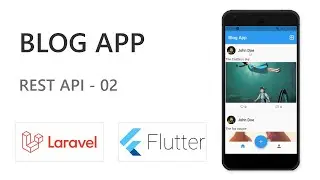 Flutter Blog App - Laravel Rest Api #2