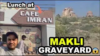 Lunch at Cafe Imran 🍽️ | Makli Graveyard Visit 😲 | Travel Vlog