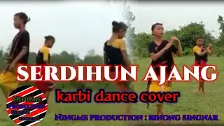 Serdihun-ajang-karbi dance -cover//#BinongSingnar#