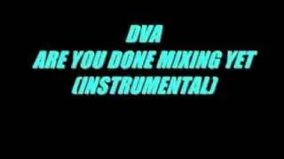 DVA- ARE YOU DONE MIXING YET (INSTRUMENTAL) RAE